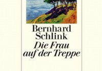 Bernhard Schlink: Die Frau auf der Treppe – Roman