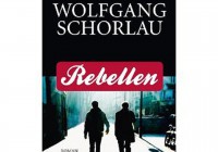 Wolfgang Schorlau: Rebellen