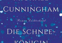 Michael Cunningham: Die Schneekönigin – Roman