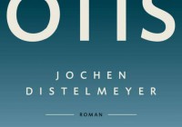 Jochen Distelmeyer: Otis – Roman