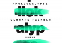 Gerhard Falkner: Apollokalypse – Roman