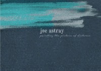 Joe Astray: Painting The Picture Of Distance – EP Review