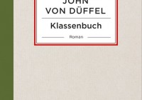 John von Düffel: Klassenbuch – Roman