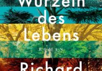 Richard Powers: Die Wurzeln des Lebens – Roman