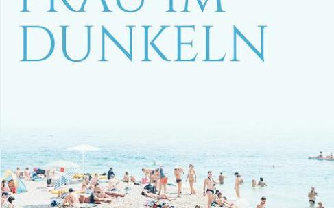 Elena Ferrante: Frau im Dunkeln – Roman Elena Ferrante: Frau im Dunkeln – Roman