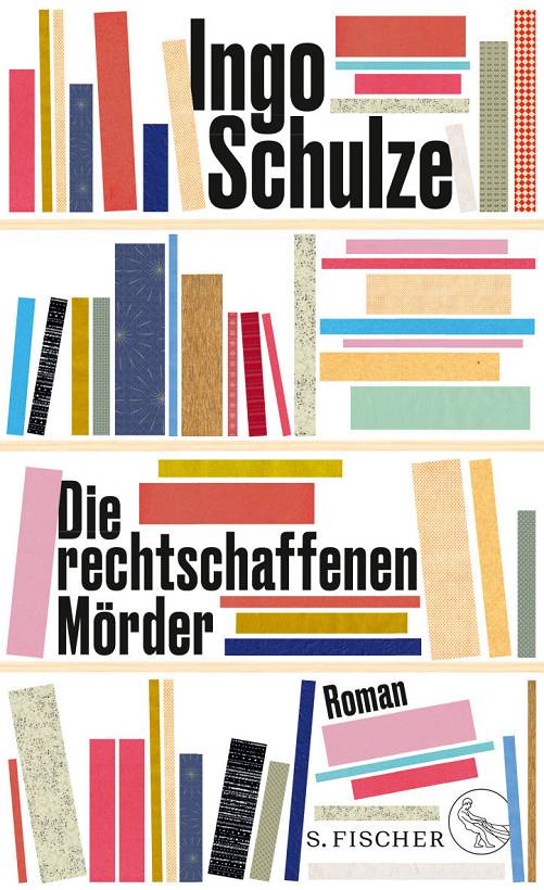 Ingo Schulze Die rechtschaffenen Mörder Cover S.Fischer Verlag