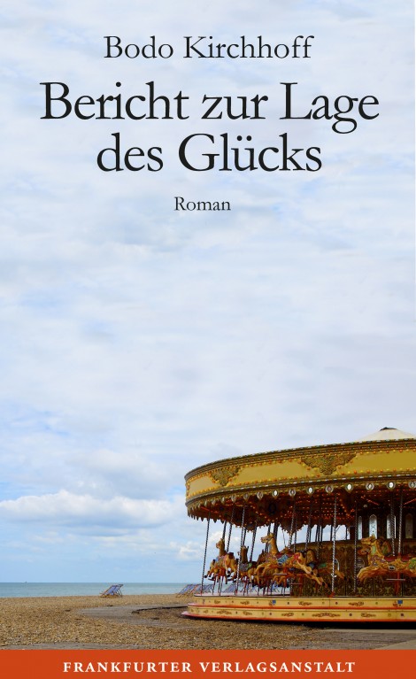 Bodo Kirchhoff Bericht zur Lage des Glücks Cover Frankfurter Verlagsanstalt