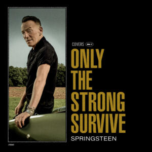 Bruce Springsteen Only The Strong Survive Cover Columbia Records Sony Music