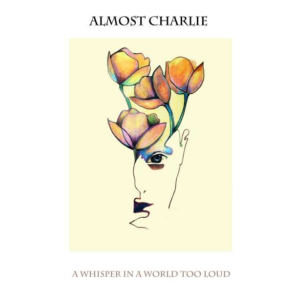 Almost Charlie A Whisper In A World Too Loud Cover Words On Music