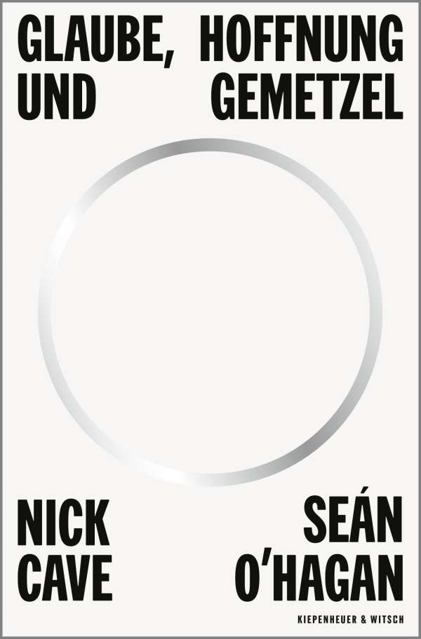 Nick Cave Glaube Hoffnung und Gemetzel Cover Kiepenheuer & Witsch